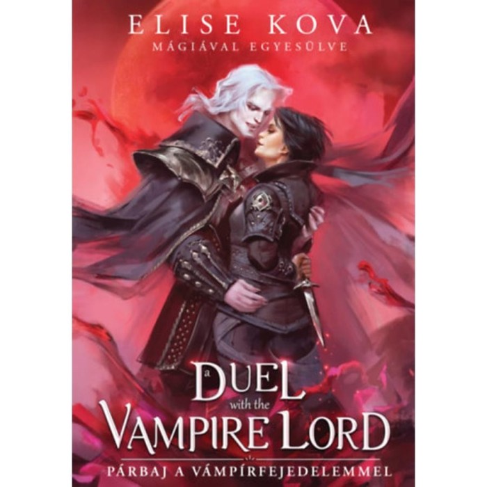 A Duel with the Vampire Lord - P&aacute;rbaj a v&aacute;mp&iacute;rfejedelemmel - (K&uuml;l&ouml;nleges kiad&aacute;s) - Elise Kova