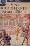 Sunt regele Frantei! Regele Soare! - Vintila Corbul (Carte Anticariat) Editura Necunoscuta