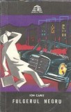 Fulgerul negru - Ion Capet, Editura Militara, Colectia Sfinx, 1973, 187 Pagini, Literatura Romana Clasa
