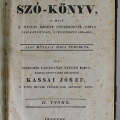 DICTIONARUL ELEVULUI UNGUR - KASSAI JOSEF , VOLUMUL II , 1833, TEXT IN LIMBA MAGHIARA