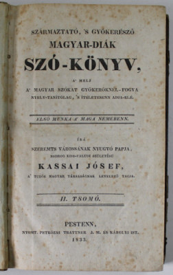 DICTIONARUL ELEVULUI UNGUR - KASSAI JOSEF , VOLUMUL II , 1833, TEXT IN LIMBA MAGHIARA foto