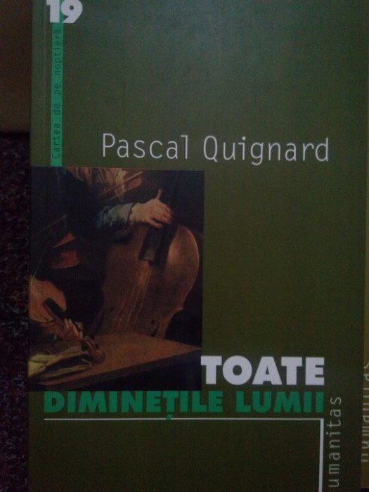Pascal Quignard - Toate diminetile lumii (editia 2001)