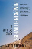 Pumpkinflowers: A Soldier&#039;s Story of a Forgotten War