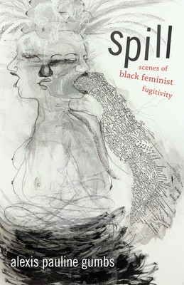 Spill: Scenes of Black Feminist Fugitivity foto
