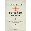 Bomb&aacute;z&oacute;maffia - Megsz&aacute;llotts&aacute;g, innov&aacute;ci&oacute; &eacute;s a II. vil&aacute;gh&aacute;bor&uacute; leghosszabb &eacute;jszak&aacute;ja - Malcolm Gladwell