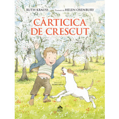 Carticica de crescut - de Ruth Krauss, ilustratii de Helen Oxenbury