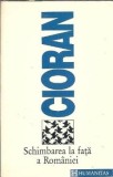Schimbarea la fata a Romaniei - Emil Cioran