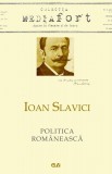 Politica romaneasca. Articole aparute in Tribuna poporului si Tribuna de la Arad (1897-1910) &ndash; Ioan Slavici