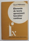 ELEMENTE DE TEORIA APROXIMARII FUNCTIILOR CONTINUE de GAVRIL PALTINEANU , 1982