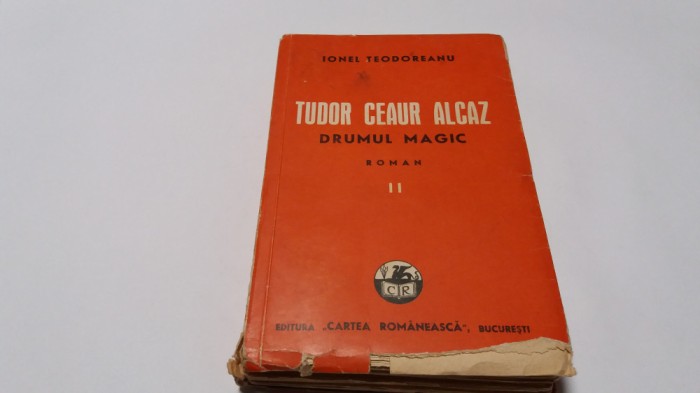 I.Teodoreanu -T.Ceaur Alcaz II - Drumul Magic -Ed. 1941 R-0