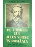 Simion Săveanu - Pe urmele lui Jules Verne &icirc;n Rom&acirc;nia (editia 1980)