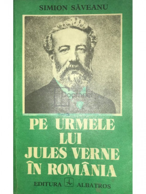 Simion Săveanu - Pe urmele lui Jules Verne &amp;icirc;n Rom&amp;acirc;nia (editia 1980) foto