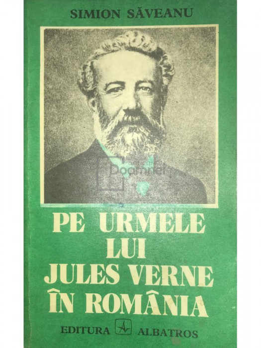 Simion Săveanu - Pe urmele lui Jules Verne &icirc;n Rom&acirc;nia (editia 1980)