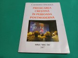 PREDICAREA CREȘTINĂ &Icirc;N PERIOADA POSTMODERNĂ *CONSTANTIN GHIOANCĂ /2007 *31