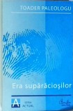 Cumpara ieftin Toader Paleologu - Era Suparaciosilor, Curtea Veche, Sociologie, Limba Romana, Stare Buna, Dimensiuni 13x20 cm, Coperta Brosata
