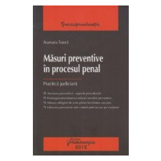 Masuri preventive in procesul penal. Practica juridica