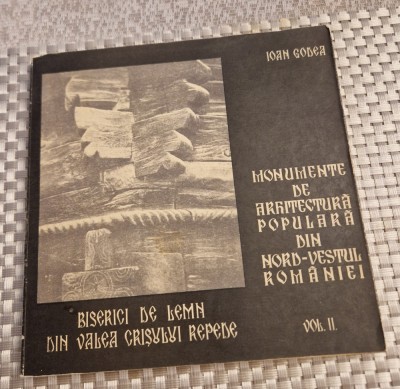 Monumente de arhitectura populara din nord vestul Romaniei vol. 2 Ioan Godea foto