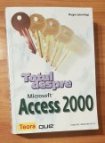 Totul despre Microsoft Access 2000 de Roger Jennings Teora