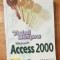 Totul despre Microsoft Access 2000 de Roger Jennings Teora