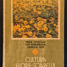cereale CULTURA FLORII-SOARELUI 201pag Ceres 1989 Hera Cristian Floarea Soarelui