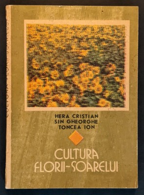 cereale CULTURA FLORII-SOARELUI 201pag Ceres 1989 Hera Cristian Floarea Soarelui foto