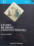 Etudes de Droit Constitutionnel - Genoveva Vrabie - Franceza, 2003 - Drept Constitutional