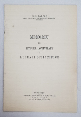 MEMORIU DE TITLURI , ACTIVITATE SI LUCRARI STIINTIFICE de DR. I. RADVAN , 1942 . LIPSA COPERTA SPATE * foto