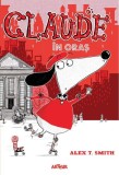 Claude &icirc;n oraș (Vol. 1) - Hardcover - Alex T. Smith - Arthur