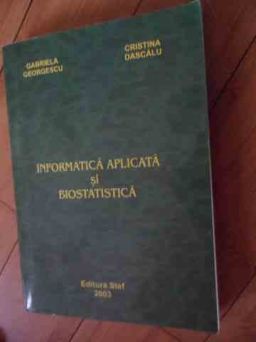 Informatica Aplicata Si Biostatica - Gabriela Georgesco Cristina Dascalu ,536281