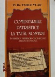Comentariile patristice la "Tatal Nostru" - 2005 - Vasile Vlad ($Z259)