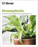 Grow Houseplants. Essential know-how and expert advice for gardening success - Hardcover - Tamsin Westhorpe - DK Publishing (Dorling Kindersley)