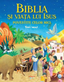 Biblia și viața lui Isus povestite celor mici - Paperback brosat - Tony Wolf - Litera mică