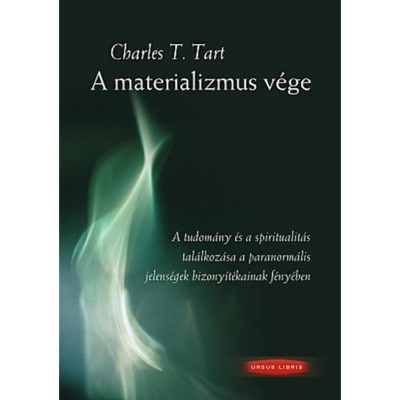 A materializmus v&amp;eacute;ge - A tudom&amp;aacute;ny &amp;eacute;s spiritualit&amp;aacute;s tal&amp;aacute;lkoz&amp;aacute;sa a paranorm&amp;aacute;lis jelens&amp;eacute;gek bizony&amp;iacute;t&amp;eacute;kainak f&amp;eacute;ny&amp;eacute;ben - Charles T. Tart foto