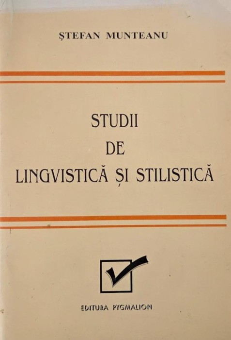Studii de lingvistica si stilistica - Stefan Munteanu
