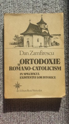 Ortodoxie si Romano-Catolicism, Dan Zamfirescu, 1992, 352 pag foto