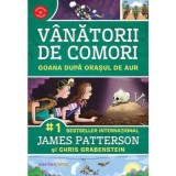 Goana catre orasul de aur. Vanatorii de comori, volumul 5 - James Patterson