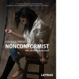 Nonconformist. Hai, sa-mi bag piciorul! - Virginia Prescura