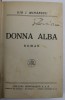 DONNA ALBA , roman de GIB I. MIHAESCU , EDITIE INTERBELICA
