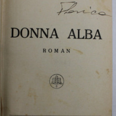 DONNA ALBA , roman de GIB I. MIHAESCU , EDITIE INTERBELICA
