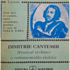 Stela Toma - Dimitrie Cantemir - Hronicul vechimei a romano-moldo-vlahilor (editia 1981)