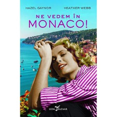 Ne vedem in Monaco!, Hazel Gaynor , Heather Webb foto