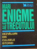 Mari Enigme Ale Trecutului Dezvaluiri Din Culisele Istoriei - Necunoscut ,309735