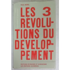 LES 3 REVOLUTIONS DU DEVELOPEMENT par PAUL BOREL , 1968 , SEMNATA DE TRAIAN HERSENI *
