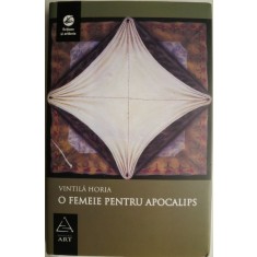 O femeie pentru Apocalips &ndash; Vintila Horia