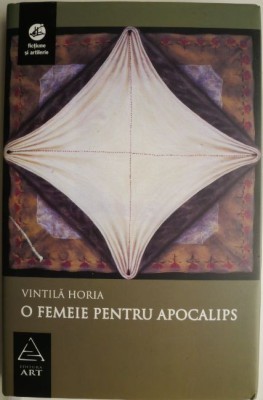 O femeie pentru Apocalips &amp;ndash; Vintila Horia foto