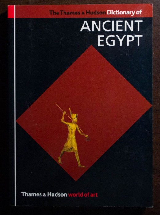 Toby Wilkinson - The Thames &amp; Hudson Dictionary of Ancient Egypt