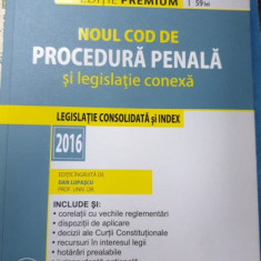 NOUL COD DE PROCEDURA PENALA SI LEGISLATIE CONEXA , LEGISLATIE CONSOLIDATA SI INDEX , editie de DAN LUPASCU , 2016