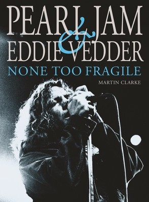 Pearl Jam and Eddie Vedder: None Too Fragile foto