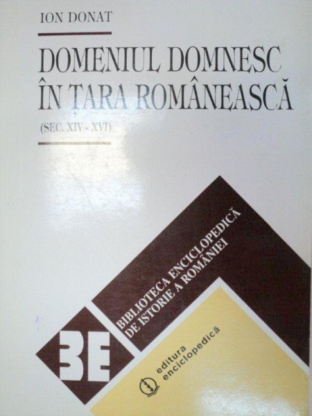 DOMENIUL DOMNESC IN TARA ROMANEASCA (SEC XIV-XVI) - ION DONAT 1996