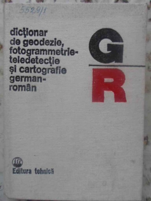 DICTIONAR DE GEODEZIE FOTOGRAMMETRIE-TELEDETECTIE SI CARTOGRAFIE GERMAN-ROMAN-GHERASIM MARTON, DIMITRIE FIL-231369
